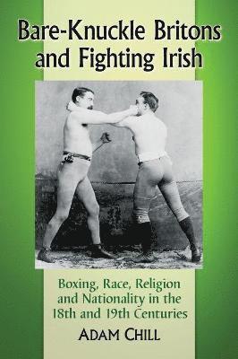 Bare-Knuckle Britons and Fighting Irish 1