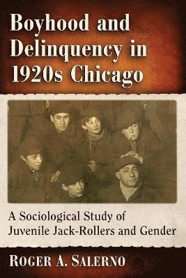 Roger A. Salerno - Boyhood and Delinquency in 1920s Chicago, Häftad