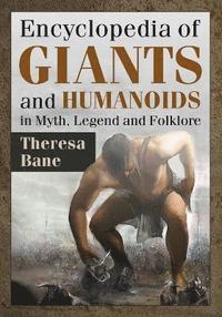 bokomslag Encyclopedia of Giants and Humanoids in Myth, Legend and Folklore
