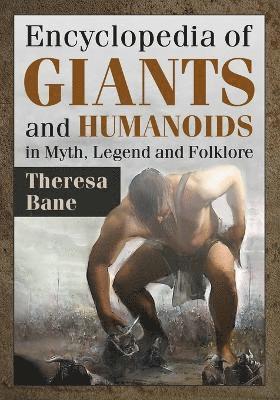 Encyclopedia of Giants and Humanoids in Myth, Legend and Folklore 1