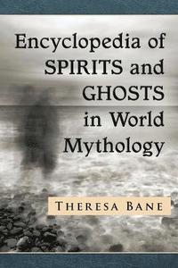 bokomslag Encyclopedia of Spirits and Ghosts in World Mythology