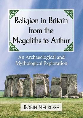 bokomslag Religion in Britain from the Megaliths to Arthur