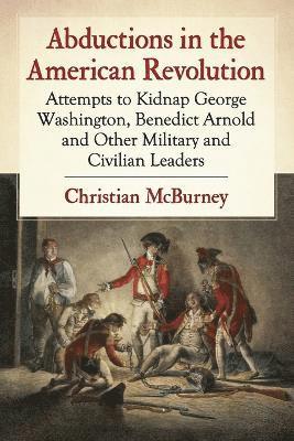 Christian McBurney - Abductions in the American Revolution, Häftad