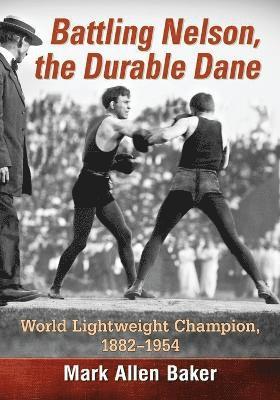 Mark Allen Baker - Battling Nelson, the Durable Dane, Häftad
