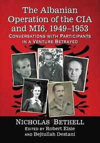bokomslag The Albanian Operation of the CIA and MI6, 1949-1953
