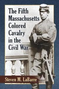 bokomslag Fifth Massachusetts Colored Cavalry in the Civil War