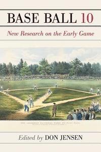 bokomslag Base Ball: A Journal of the Early Game, Volume 10