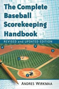 bokomslag The Complete Baseball Scorekeeping Handbook