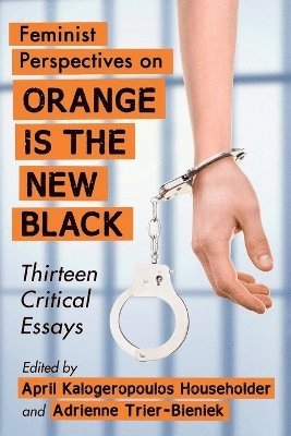 April Kalogeropoulos Householder, Adrienne Trier-Bieniek - Feminist Perspectives on Orange Is the New Black, Häftad