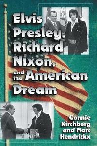 bokomslag Elvis Presley, Richard Nixon and the American Dream