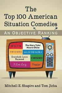 bokomslag The Top 100 American Situation Comedies