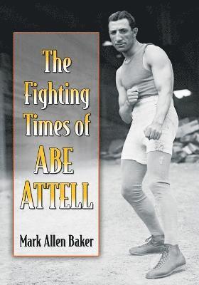 Mark Allen Baker - Fighting Times of Abe Attell, Häftad
