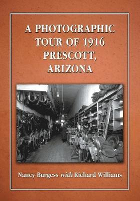 A Photographic Tour of 1916 Prescott, Arizona 1