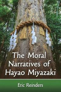 bokomslag The Moral Narratives of Hayao Miyazaki