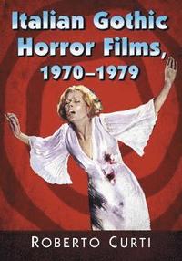 bokomslag Italian Gothic Horror Films, 1970-1979