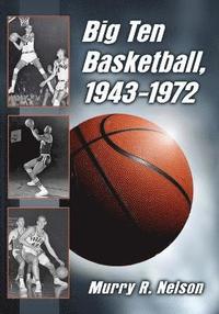 bokomslag Big Ten Basketball, 1943-1972