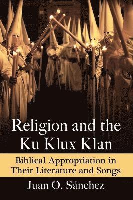 Juan O. Sánchez - Religion and the Ku Klux Klan, Häftad. Tillgänglighet: Lägg i varukorg