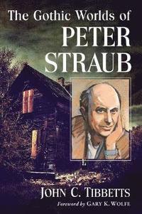 bokomslag The Gothic Worlds of Peter Straub