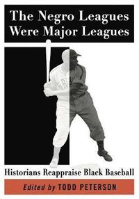 bokomslag The Negro Leagues Were Major Leagues