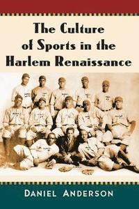 bokomslag The Culture of Sports in the Harlem Renaissance