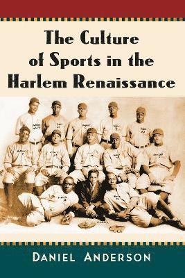 Daniel Anderson - Culture of Sports in the Harlem Renaissance, Häftad