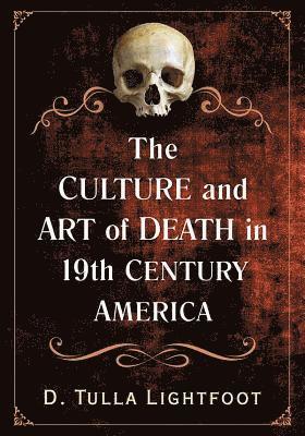 bokomslag The Culture and Art of Death in 19th Century America