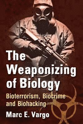 The Weaponizing of Biology 1