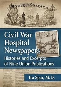 bokomslag Civil War Hospital Newspapers