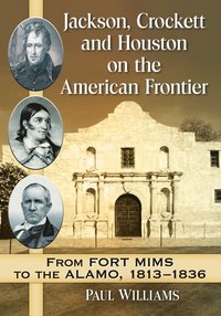 bokomslag Jackson, Crockett and Houston on the American Frontier