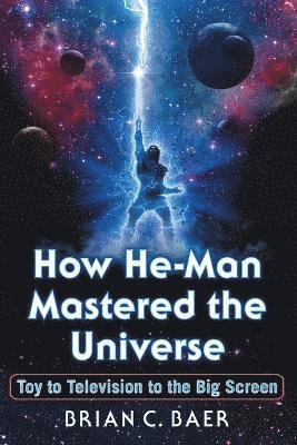 Brian C. Baer - How He-Man Mastered the Universe, Häftad
