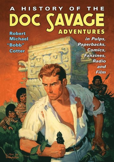 bokomslag A History of the Doc Savage Adventures in Pulps, Paperbacks, Comics, Fanzines, Radio and Film