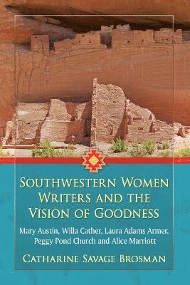 Catharine Savage Brosman - Southwestern Women Writers and the Vision of Goodness, Häftad