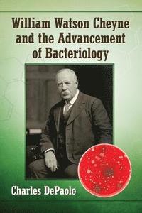 bokomslag William Watson Cheyne and the Advancement of Bacteriology