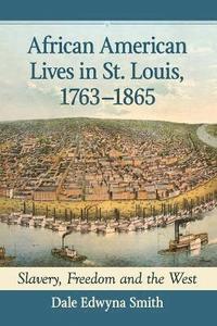 bokomslag African American Lives in St. Louis, 1763-1865