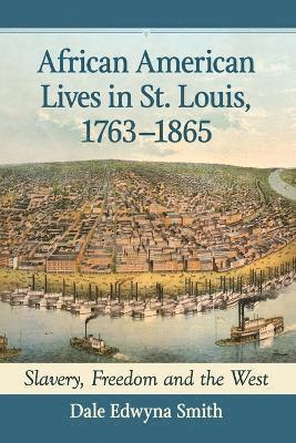 African American Lives in St. Louis, 1763-1865 1