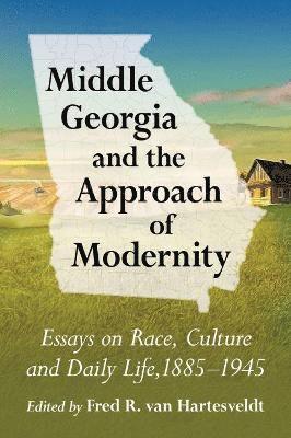 Fred R. van Hartesveldt - Middle Georgia and the Approach of Modernity, Häftad