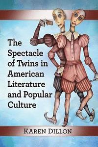 bokomslag The Spectacle of Twins in American Literature and Popular Culture