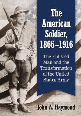 bokomslag The American Soldier, 1866-1916