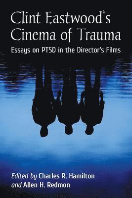 Charles R. Hamilton, Allen H. Redmon - Clint Eastwood's Cinema of Trauma, Häftad