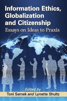 Toni Samek, Lynette Shultz - Information Ethics, Globalization and Citizenship, Häftad
