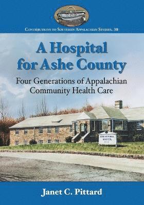 bokomslag A Hospital for Ashe County