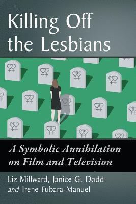 Liz Millward, Janice G. Dodd, Irene Fubara-Manuel - Killing Off the Lesbians, Häftad