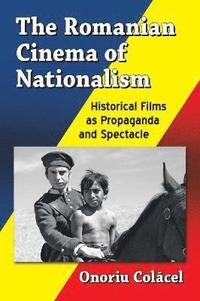 bokomslag The Romanian Cinema of Nationalism