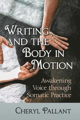 Cheryl Pallant - Writing and the Body in Motion, Häftad