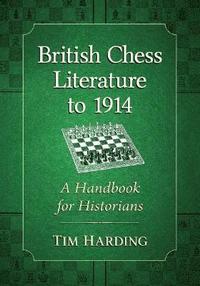 bokomslag British Chess Literature to 1914