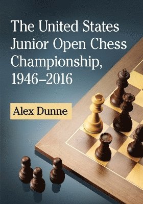 bokomslag The United States Junior Open Chess Championship, 1946-2016