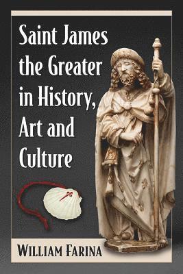 Saint James the Greater in History, Art and Culture 1