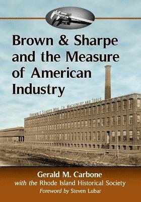 Brown & Sharpe and the Measure of American Industry 1