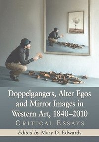 bokomslag Doppelgangers, Alter Egos and Mirror Images in Western Art, 1840-2010