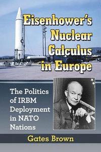 bokomslag Eisenhower's Nuclear Calculus in Europe